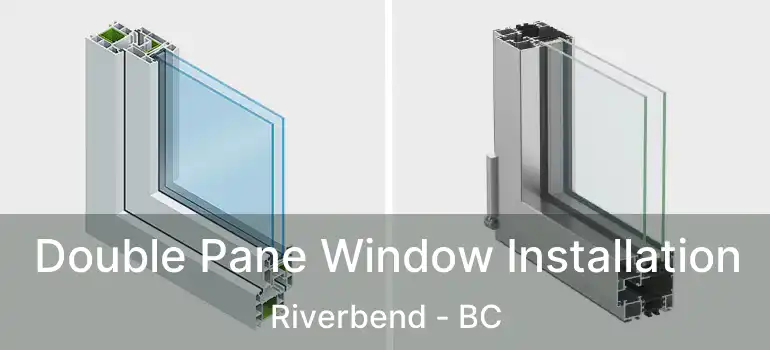  Double Pane Window Installation Riverbend - BC
