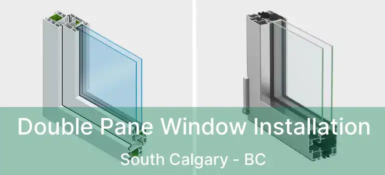  Double Pane Window Installation South Calgary - BC