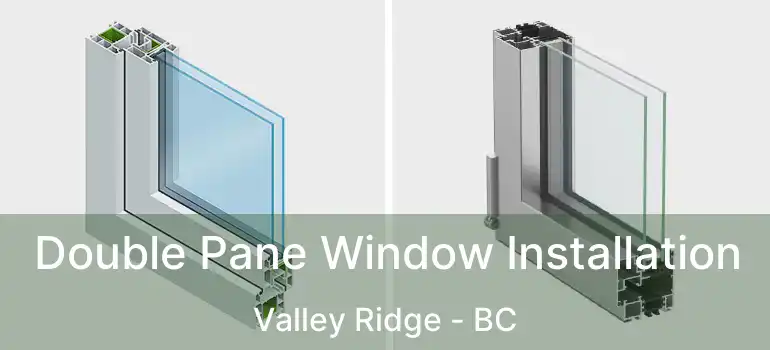  Double Pane Window Installation Valley Ridge - BC