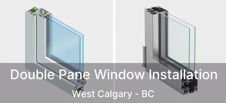  Double Pane Window Installation West Calgary - BC