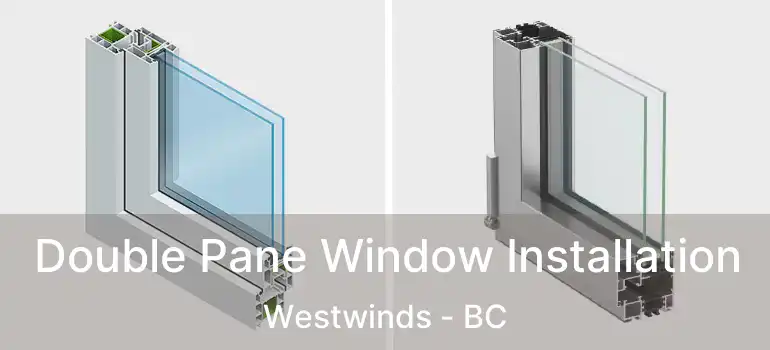  Double Pane Window Installation Westwinds - BC