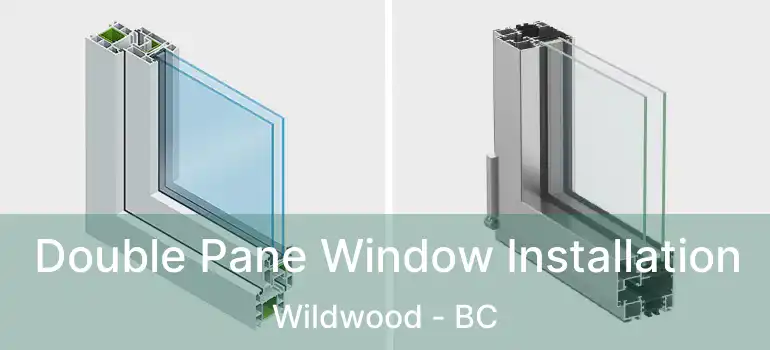  Double Pane Window Installation Wildwood - BC