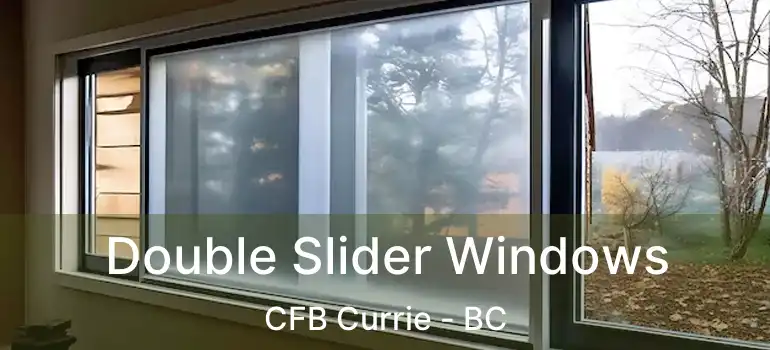  Double Slider Windows CFB Currie - BC