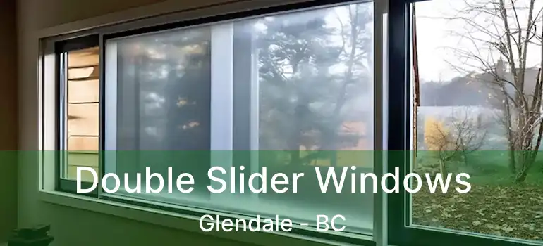  Double Slider Windows Glendale - BC