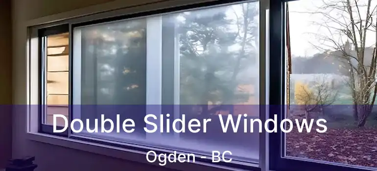  Double Slider Windows Ogden - BC