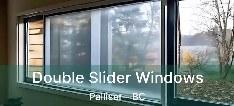  Double Slider Windows Palliser - BC