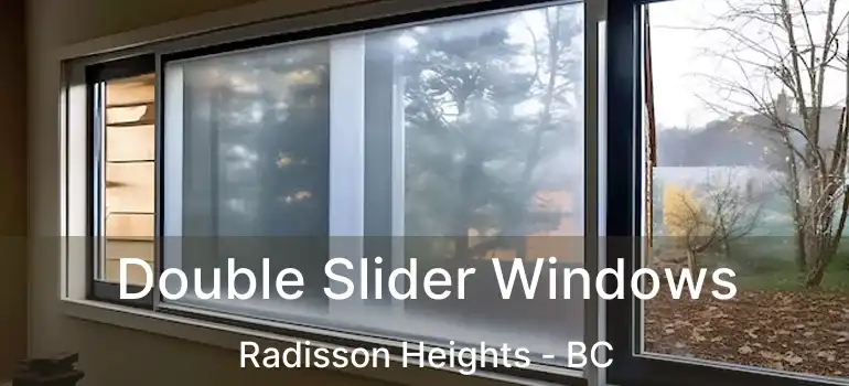  Double Slider Windows Radisson Heights - BC