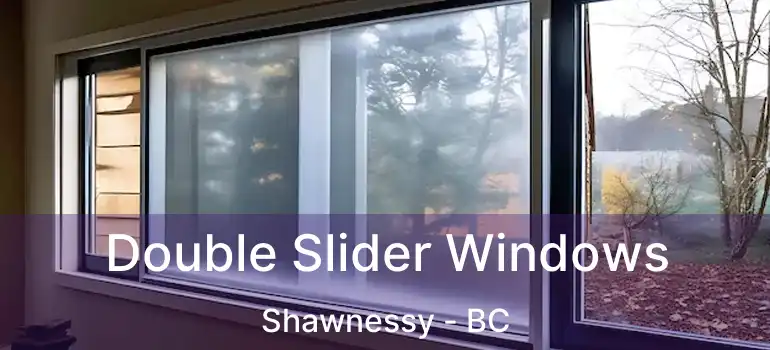  Double Slider Windows Shawnessy - BC