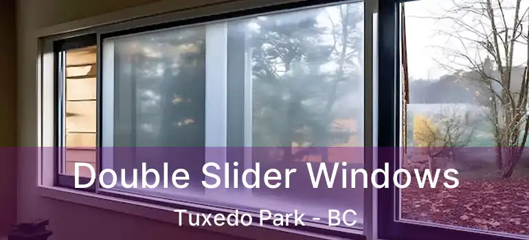  Double Slider Windows Tuxedo Park - BC