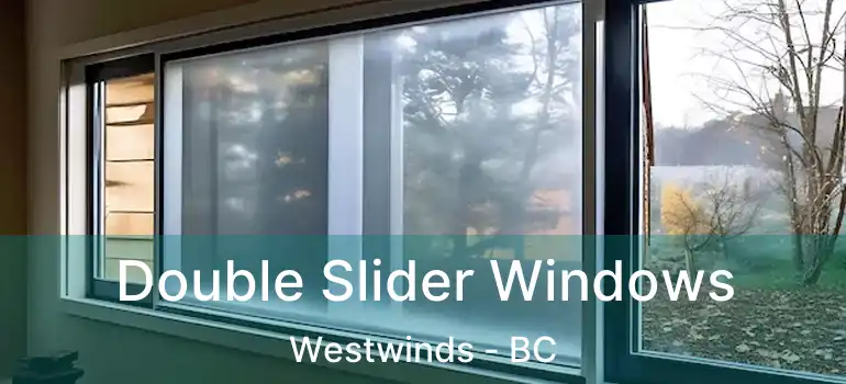  Double Slider Windows Westwinds - BC
