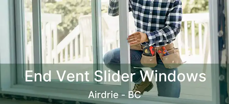  End Vent Slider Windows Airdrie - BC