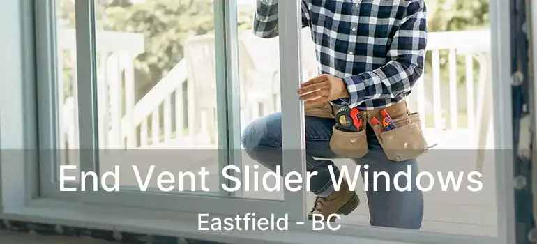  End Vent Slider Windows Eastfield - BC