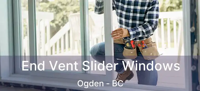  End Vent Slider Windows Ogden - BC