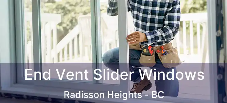  End Vent Slider Windows Radisson Heights - BC
