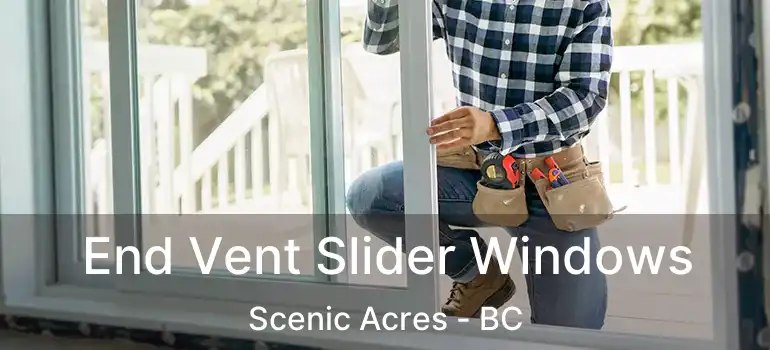  End Vent Slider Windows Scenic Acres - BC