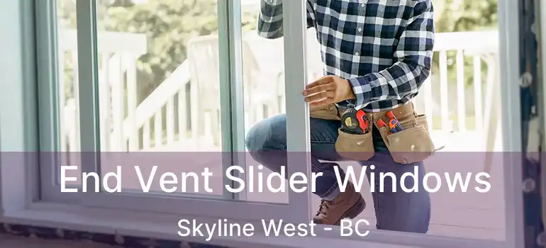  End Vent Slider Windows Skyline West - BC
