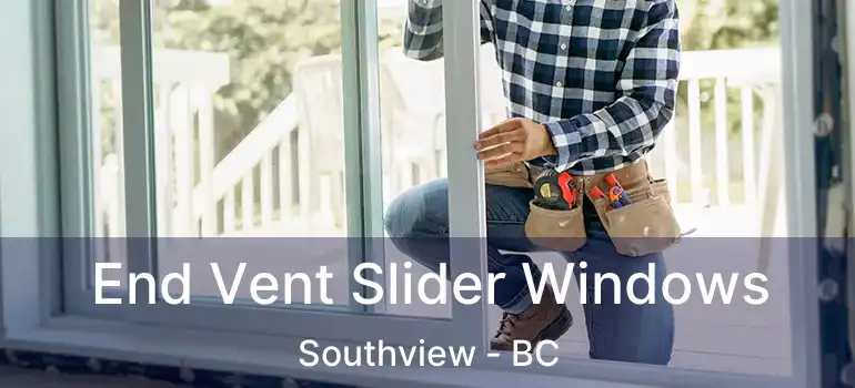  End Vent Slider Windows Southview - BC
