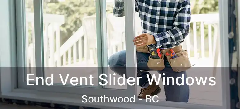  End Vent Slider Windows Southwood - BC