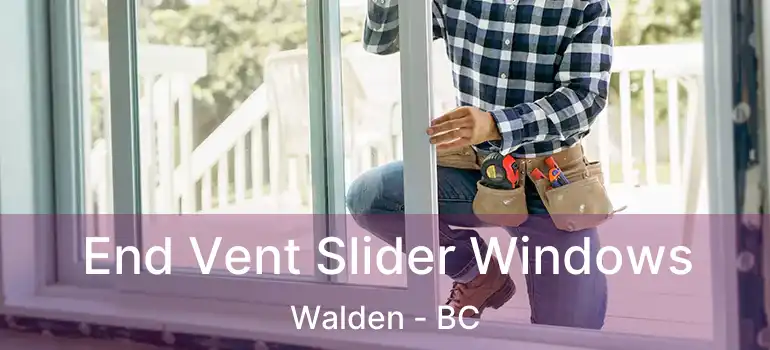  End Vent Slider Windows Walden - BC