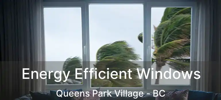  Energy Efficient Windows Queens Park Village - BC