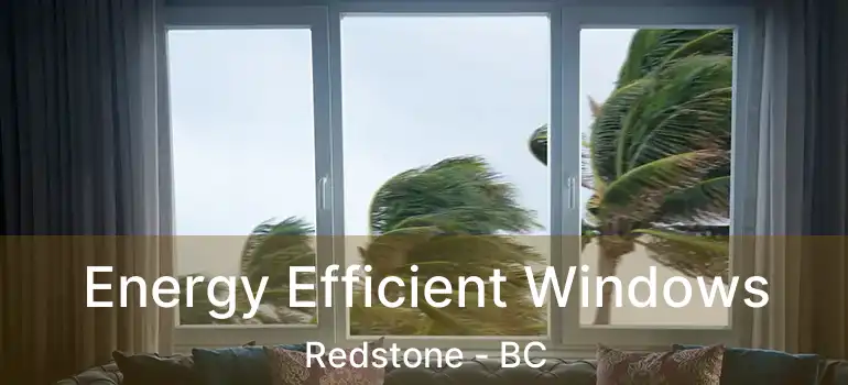  Energy Efficient Windows Redstone - BC