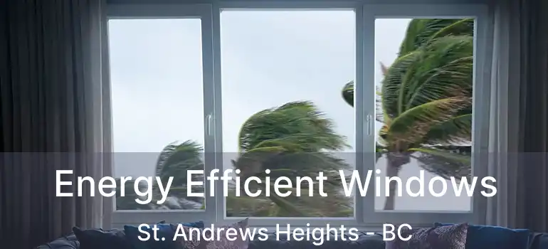 Energy Efficient Windows St. Andrews Heights - BC
