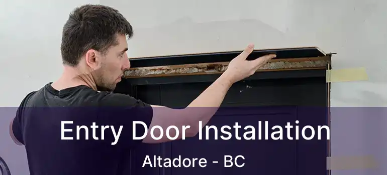  Entry Door Installation Altadore - BC