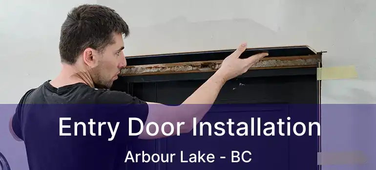  Entry Door Installation Arbour Lake - BC