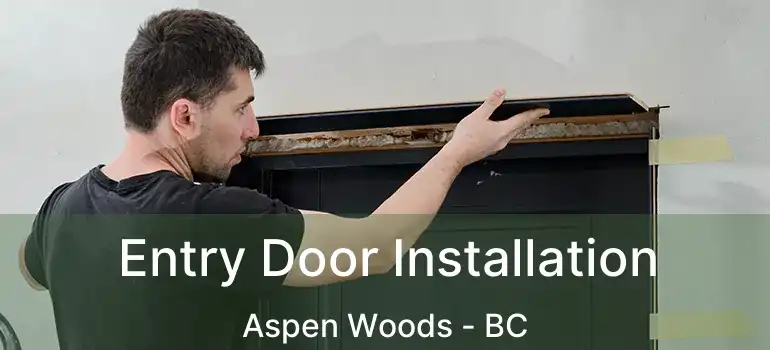  Entry Door Installation Aspen Woods - BC
