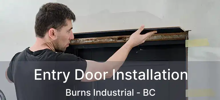  Entry Door Installation Burns Industrial - BC