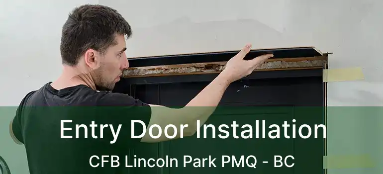  Entry Door Installation CFB Lincoln Park PMQ - BC