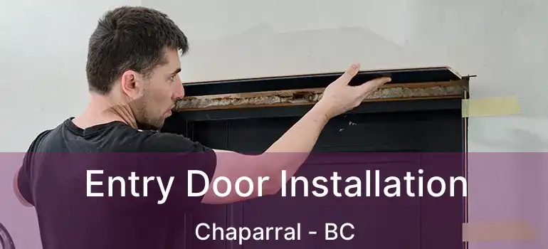  Entry Door Installation Chaparral - BC