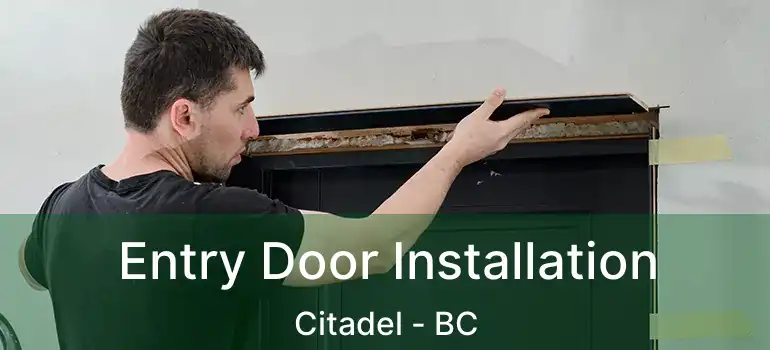  Entry Door Installation Citadel - BC