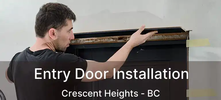  Entry Door Installation Crescent Heights - BC