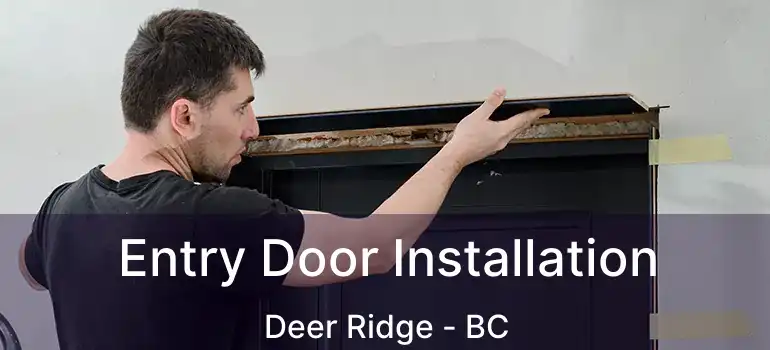  Entry Door Installation Deer Ridge - BC