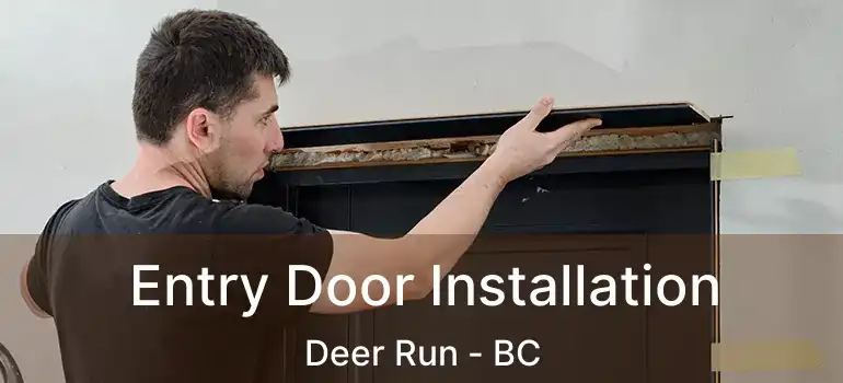  Entry Door Installation Deer Run - BC