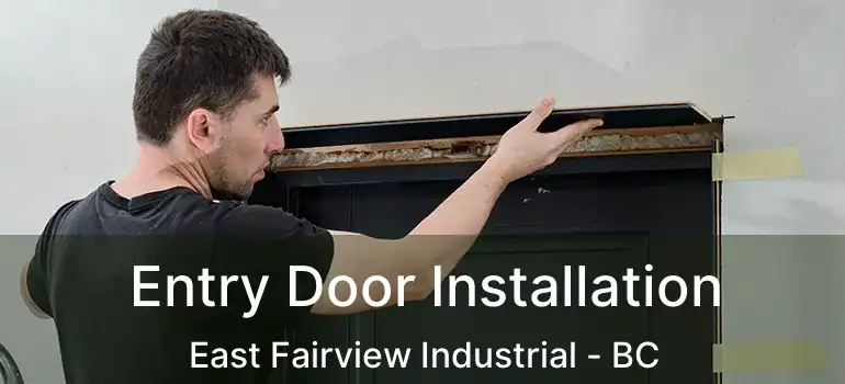  Entry Door Installation East Fairview Industrial - BC