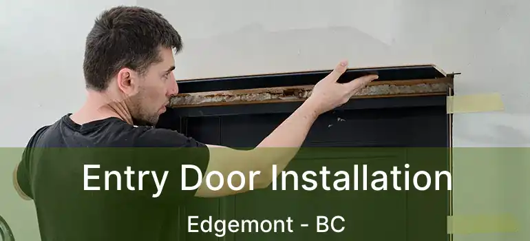  Entry Door Installation Edgemont - BC