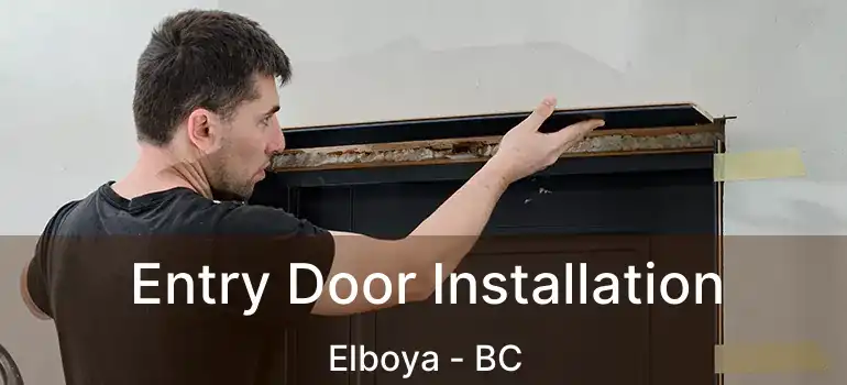  Entry Door Installation Elboya - BC