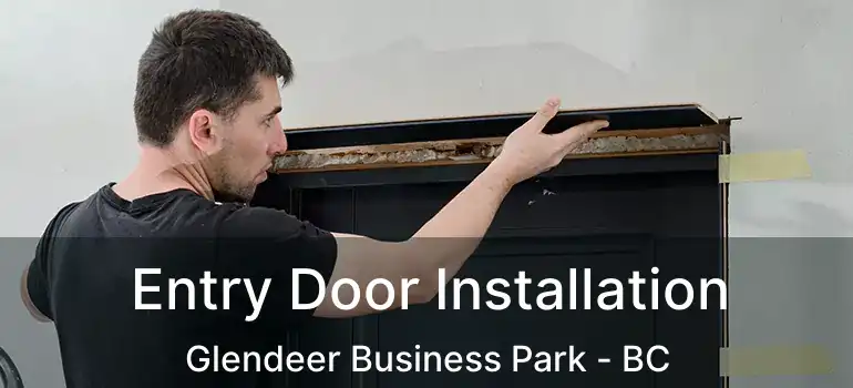  Entry Door Installation Glendeer Business Park - BC