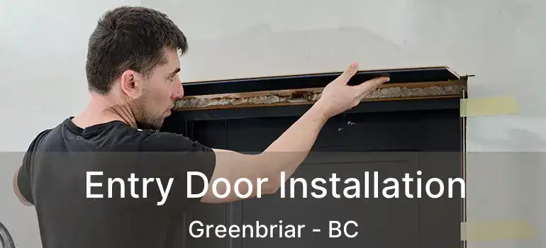  Entry Door Installation Greenbriar - BC
