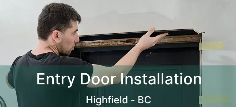  Entry Door Installation Highfield - BC