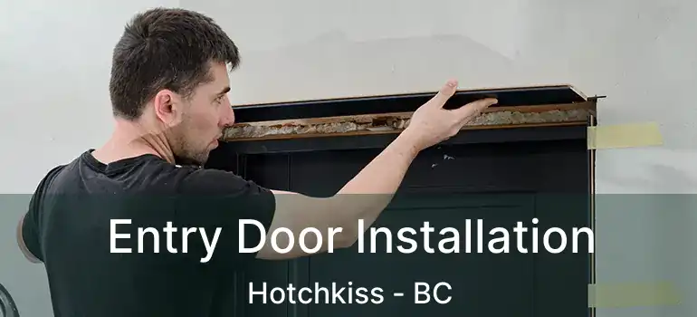  Entry Door Installation Hotchkiss - BC