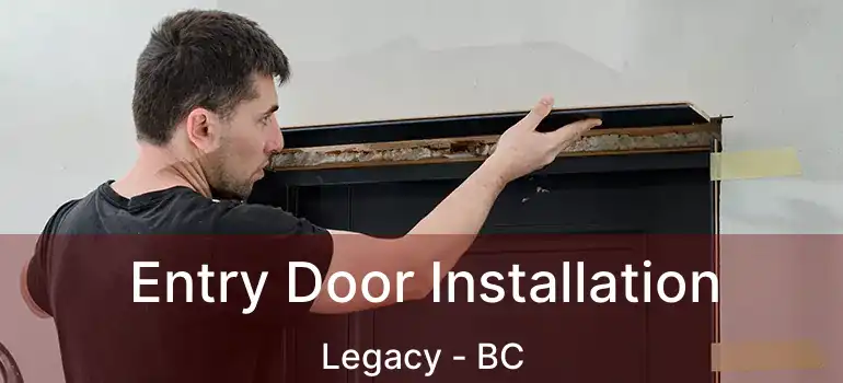  Entry Door Installation Legacy - BC