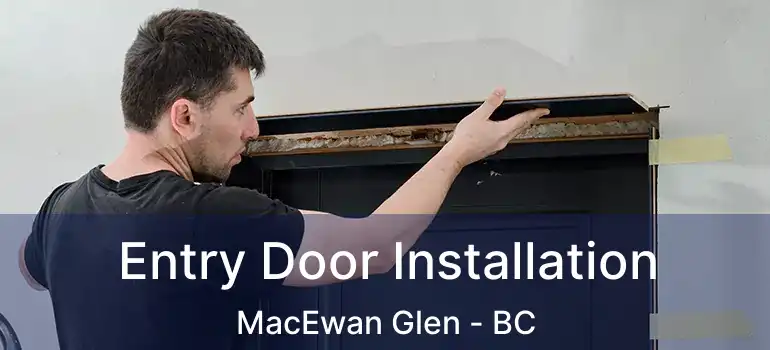  Entry Door Installation MacEwan Glen - BC