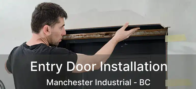  Entry Door Installation Manchester Industrial - BC