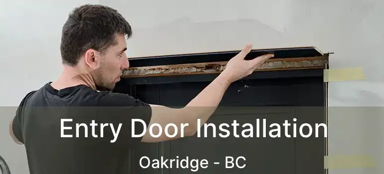 Entry Door Installation Oakridge - BC