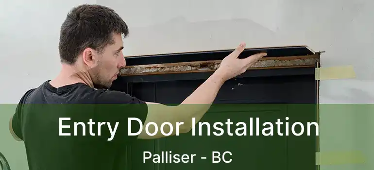  Entry Door Installation Palliser - BC