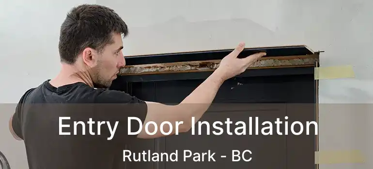  Entry Door Installation Rutland Park - BC
