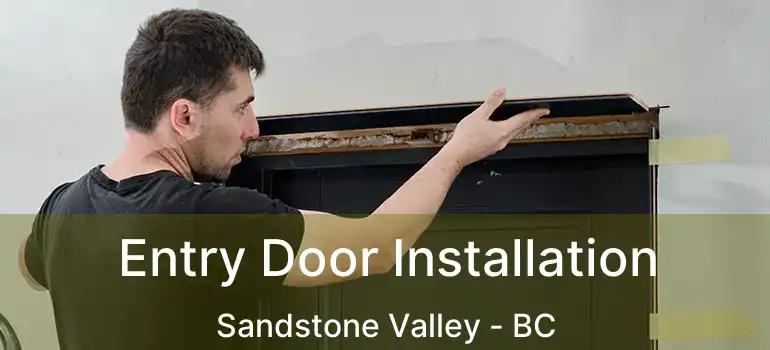  Entry Door Installation Sandstone Valley - BC